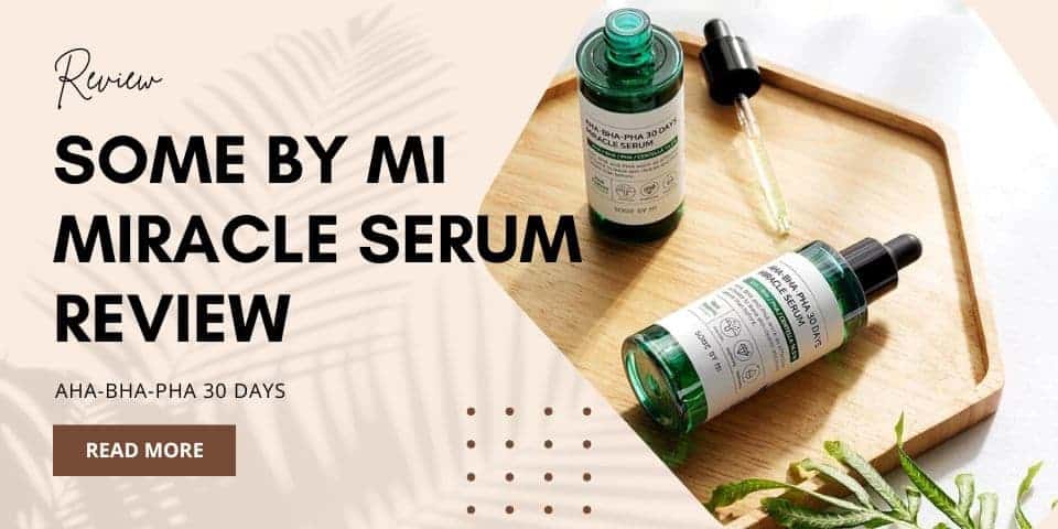 SOME BY MI miracle serum review