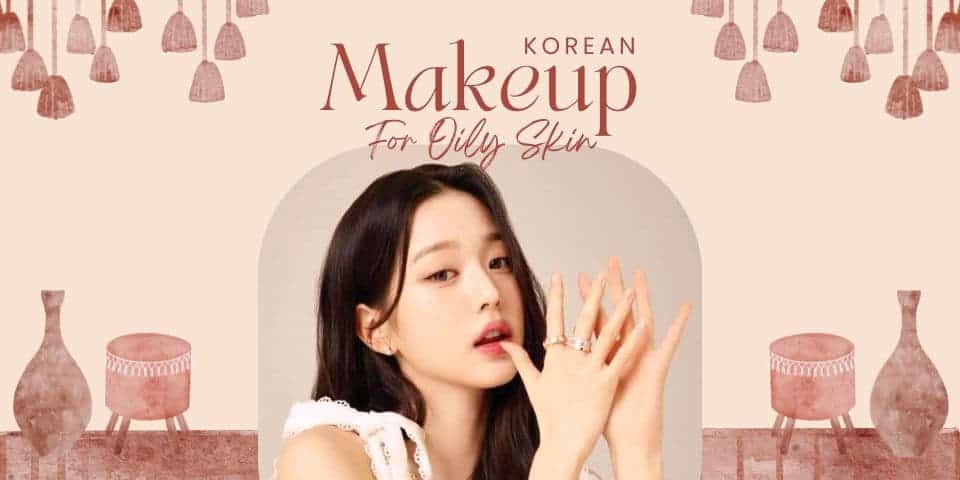 Koreanisches Make-up für fettige, zu Akne neigende Haut